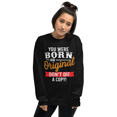 Born an Original Unisex Sweatshirt