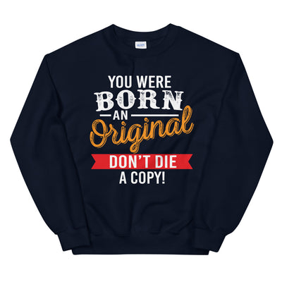 Born an Original Unisex Sweatshirt