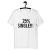 25% Single Short-Sleeve Unisex T-Shirt