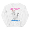 Go Fluff Yourself Unisex Sweatshirt