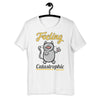 Feeling Catastrophic Short-Sleeve Unisex T-Shirt