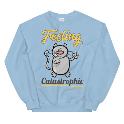 Feeling Catastrophic Unisex Sweatshirt