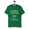 Why Listen Short-Sleeve Unisex T-Shirt