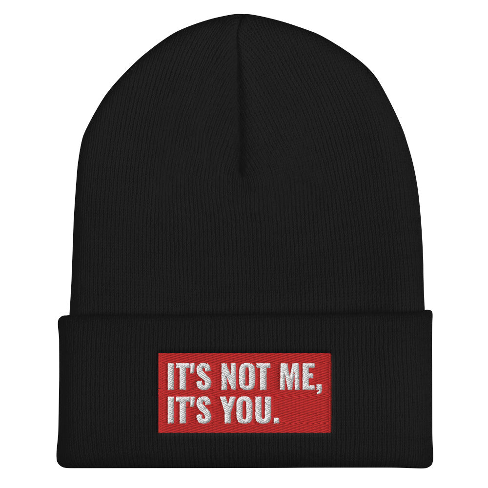 It's Not Me, It's You Cuffed Beanie