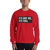 It's Not Me, It's You Unisex Sweatshirt