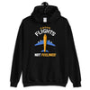 Catch Flights Not Feelings Unisex Hoodie