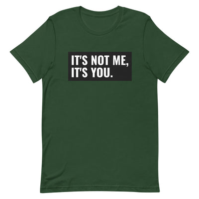 It's Not Me, It's You Short-Sleeve Unisex T-Shirt