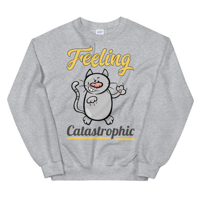 Feeling Catastrophic Unisex Sweatshirt