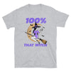 100% Percent That Witch Short-Sleeve Unisex T-Shirt