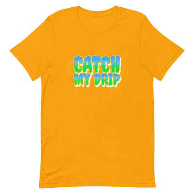 Catch My Drip Short-Sleeve Unisex T-Shirt