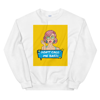 Don't Call Me Basic Unisex Sweatshirt