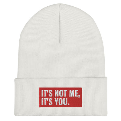 It's Not Me, It's You Cuffed Beanie