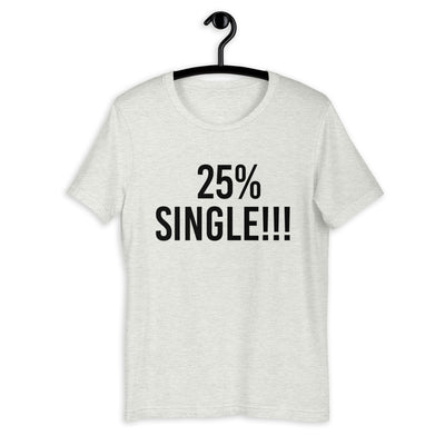 25% Single Short-Sleeve Unisex T-Shirt