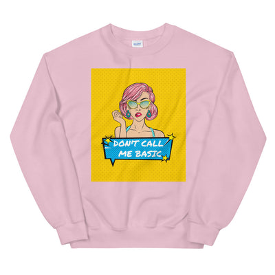 Don't Call Me Basic Unisex Sweatshirt