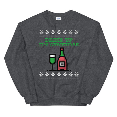 Drink Up It's Christmas Unisex Sweatshirt