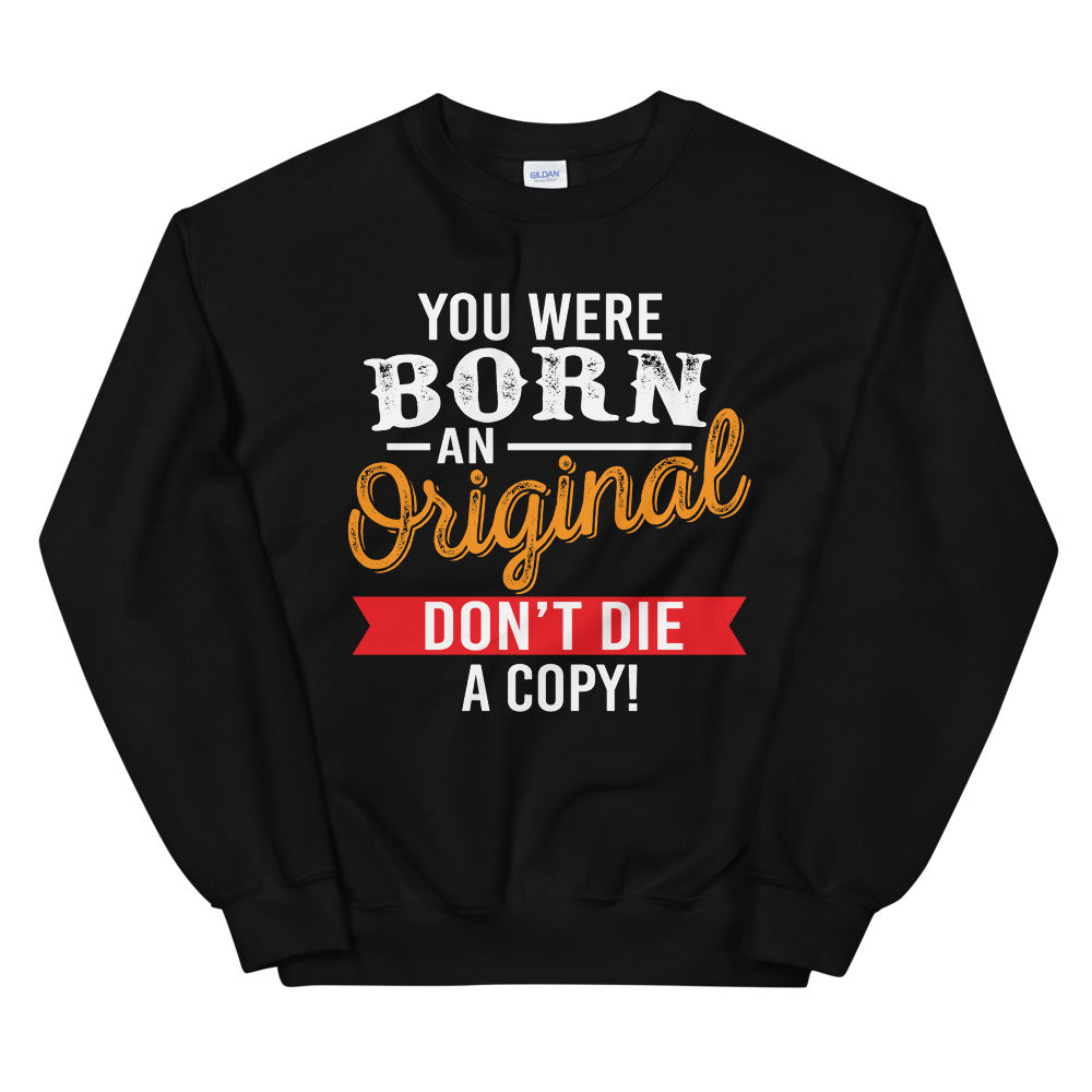 Born an Original Unisex Sweatshirt