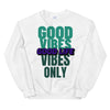 Good Vibes, Good Life Unisex Sweatshirt