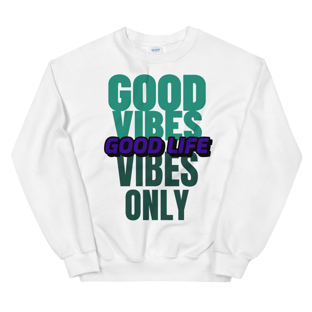 Good Vibes, Good Life Unisex Sweatshirt