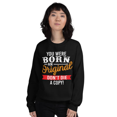 Born an Original Unisex Sweatshirt