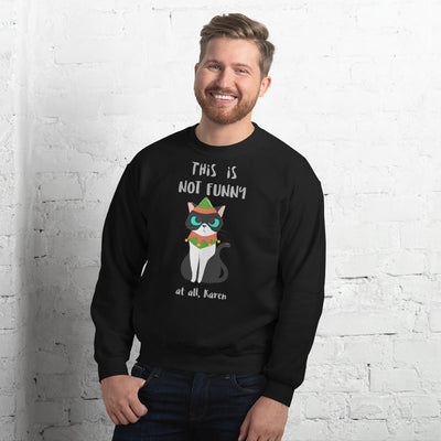 Not Funny Holiday Kitty Unisex Sweatshirt