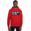 It's Not Me, It's You Unisex Hoodie