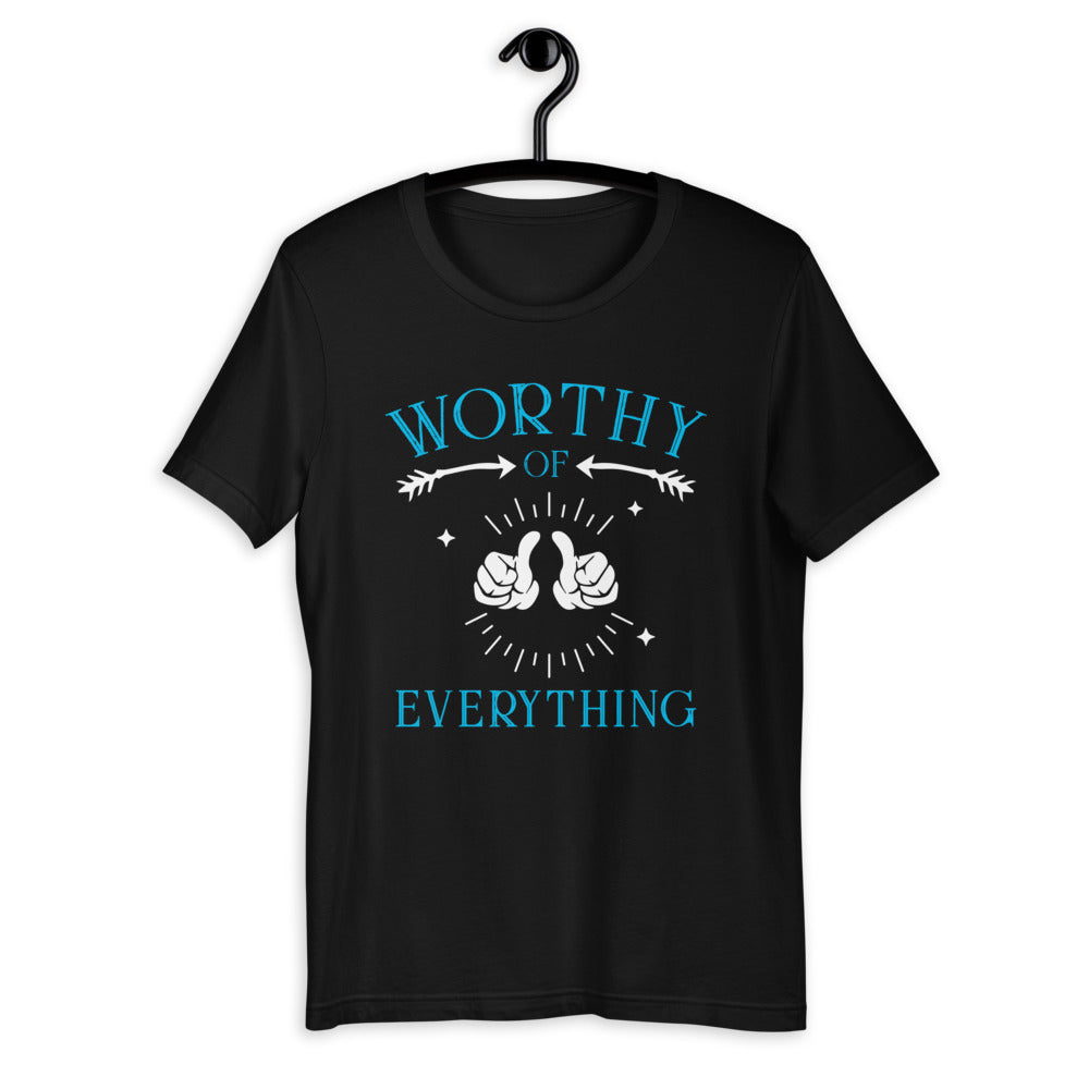 Worthy Of Everything Short-Sleeve Unisex T-Shirt