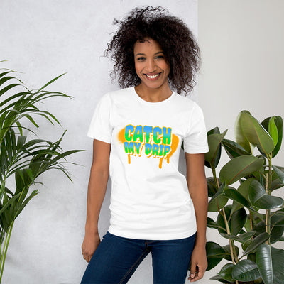 Catch My Drip Short-Sleeve Unisex T-Shirt