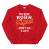 Born an Original Unisex Sweatshirt