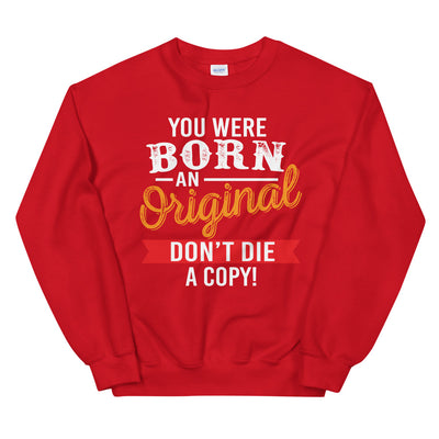 Born an Original Unisex Sweatshirt