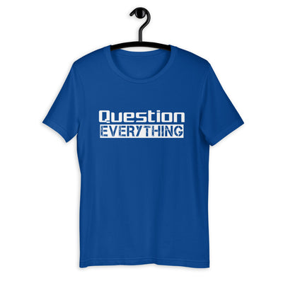 Question Everything Short-Sleeve Unisex T-Shirt