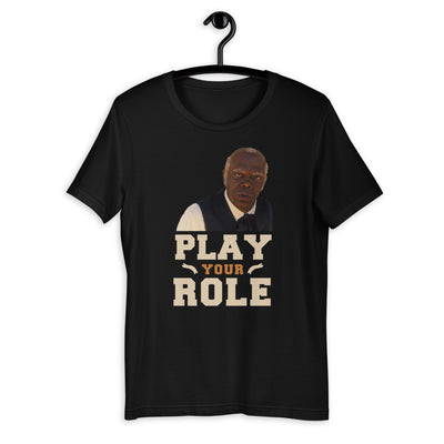 Play Your Role Short-Sleeve Unisex T-Shirt