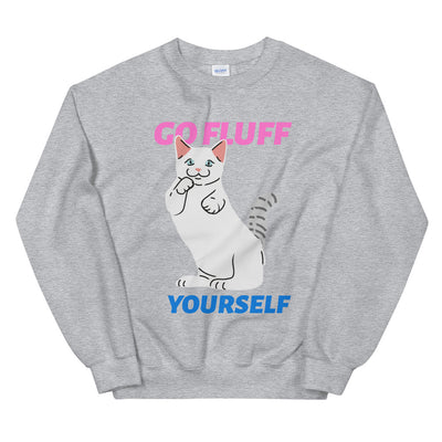 Go Fluff Yourself Unisex Sweatshirt