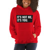 It's Not Me, It's You Unisex Hoodie