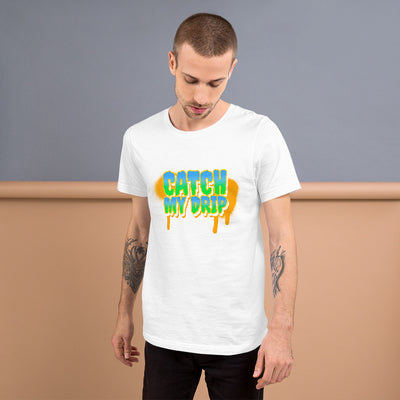 Catch My Drip Short-Sleeve Unisex T-Shirt