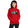 It's Not Me, It's You Unisex Hoodie