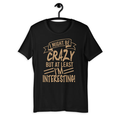 Crazy But Interesting Short-Sleeve Unisex T-Shirt