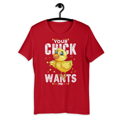 Your Chick Wants Me Short-Sleeve Unisex T-Shirt