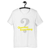 Question Everything Short-Sleeve Unisex T-Shirt