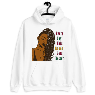 Everyday This Queen Gets Better Unisex Hoodie