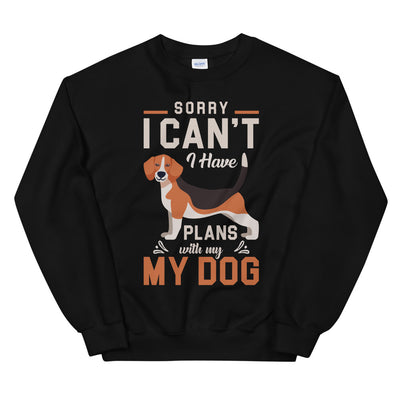 Sorry, I have Plans with My Dog Unisex Sweatshirt