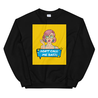 Don't Call Me Basic Unisex Sweatshirt