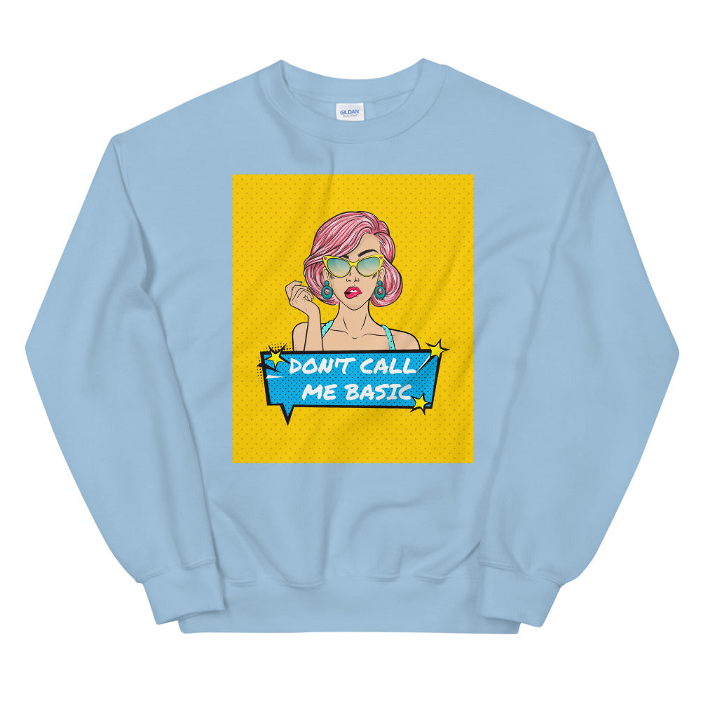 Don't Call Me Basic Unisex Sweatshirt