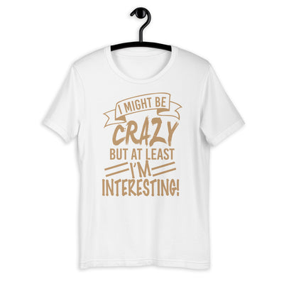 Crazy But Interesting Short-Sleeve Unisex T-Shirt