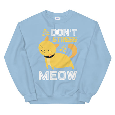 Don't Stress Meow Unisex Sweatshirt