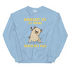 At with my My Pug Unisex Sweatshirt