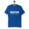 Question Everything Short-Sleeve Unisex T-Shirt