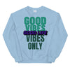 Good Vibes, Good Life Unisex Sweatshirt