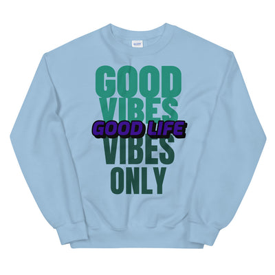 Good Vibes, Good Life Unisex Sweatshirt