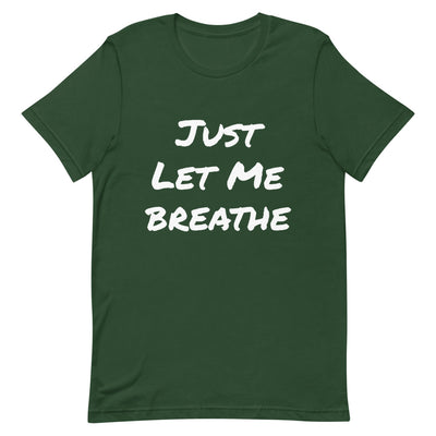 Just Let Me Breathe Now Short-Sleeve Unisex T-Shirt