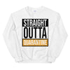 Straight Outta Quarantine Unisex Sweatshirt